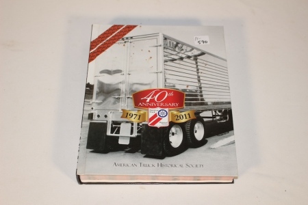 American Truck Historical Society 40th Ann. Book